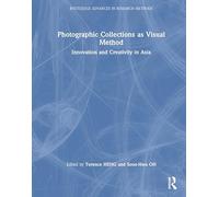Photographic Collections as Visual Method: Innovation and Creativity in Asia