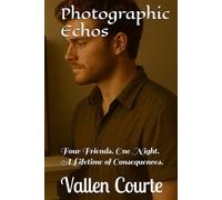 Photographic Echos: Four Friends. One NIght. A Lifetime of Consequences.