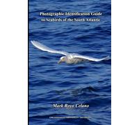 Photographic Identification Guide to Seabirds of the South Atlantic II: A Complete Visual Guide forObservers, Scientists, and Birdwatchers