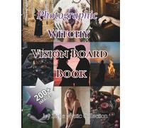 Photographic Witchy Vision Board Book: 200+ Images for Visual Manifestation & Personal Ritual