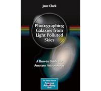 Fotografare le galassie in cieli inquinati dalla luce – Guida pratica per astrofili