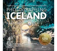 Photographing Iceland Volume 1: A Travel & Photo-Location Guidebook to the Most Beautiful Places (Photo-Location Guides)