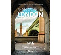 Photographing London - Volume 1 Central London: The Most Beautiful Places to Visit (Fotovue Photo-Location Guides)