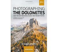 Photographing the Dolomites - Visit the most beautiful places, take the best photos
