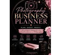 Photography Business Planner | Pink Edition: The Complete Business Organizer for Photographers