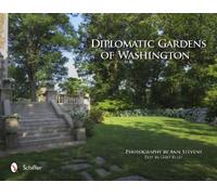 Photography by Ann Stevens Diplomatic Gardens of Washington (Copertina rigida)