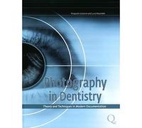 Photography in dentistry. Theory and technique of modern documentation: Theory and Techniques in Modern Documentation