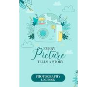 Photography Log Book: A simple journal to record camera settings lighting details and creative notes for every photography session with clarity