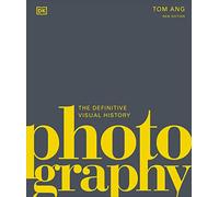 Photography: The Definitive Visual History