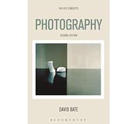 Photography: The Key Concepts