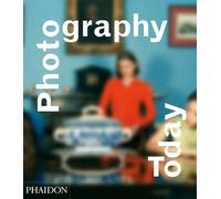 Photography today. Ediz. illustrata: A History of Contemporary Photography: 0000