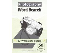 Photography Word Search Puzzle Book: 50+ Engaging Puzzles Covering Camera Gear, Lenses, Aperture, Shutter Speed, Editing Software, and Composition Techniques