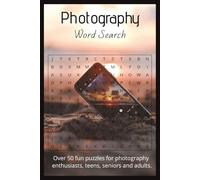 Photography Word Search Puzzle Book: Over 50 fun puzzles for photgraphy enthusiasts, teens, seniors and adults| 6x9 Inches, 110 Pages | 55+ Puzzles | Gift For Vacations, Holidays, And Free Times
