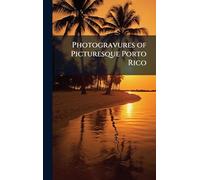 Photogravures of Picturesque Porto Rico