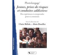 Photolangage Jeunes, prises de risques et conduites addictives: Des expériences à comprendre pour se construire