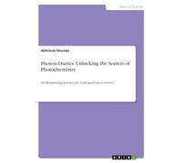 Photon Diaries: Unlocking the Secrets of Photochemistry: An Illuminating Journey for Undergraduate Learners