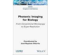 Photonic Imaging for Biology: From Conventional Microscopy to Super-Resolution