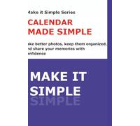 Photos Made Simple: A Step-by-Step Guide to Taking, Organizing, and Sharing Photos on Your Phone