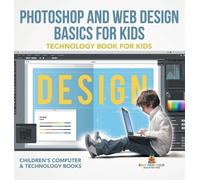 Photoshop and Web Design Basics for Kids - Technology Book fo (Copertina rigida)