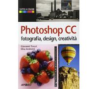 Photoshop CC. Fotografia, design, creatività