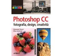 Photoshop CC. Fotografia, design, creatività