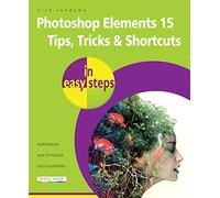 Photoshop Elements 15 Tips Tricks & Shortcuts in Easy Steps