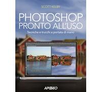 Photoshop pronto all'uso. Tecniche e trucchi a portata di mano -