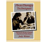 Phototherapy Techniques: Exploring the Secrets of Personal Snapshots and Family Albums (2nd Edition) by Judy Weiser (1905-06-21)