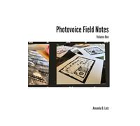 Photovoice Field Notes: Volume One