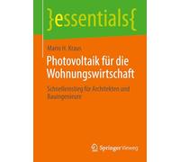 Photovoltaik Für Die Wohnungswirtschaft: Schnelleinstieg Für Architekten Und Bauingenieure