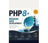 PHP 8+ for Modern Web Development: Building Secure, Scalable, and Fast Applications