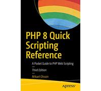 PHP 8 Quick Scripting Reference: A Pocket Guide to PHP Web Scripting