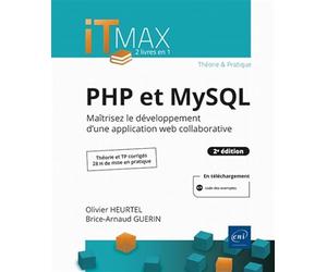 PHP et MySQL : Cours et Exercices corrigés - Maîtrisez le développement d'une application web collaborative (2e édition)