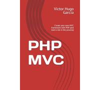 PHP MVC: Create your own MVC framework with PHP (and learn a lot in the process)