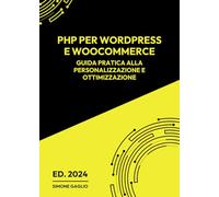 PHP per WordPress e WooCommerce. Guida pratica alla personalizzazione e ottimizzazione
