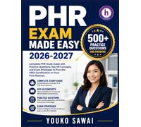 PHR EXAM MADE EASY 2026-2027: Complete PHR Study Guide with Practice Questions, Key HR Concepts, and Exam Strategies to Pass the HRCI Certification on Your First Attempt