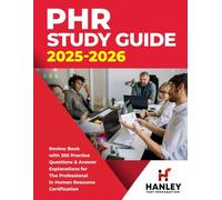 PHR Study Guide 2025-2026: Review Book With 350 Practice Questions and Answer Explanations for the Professional in Human Resources Certification