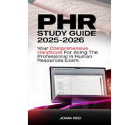 PHR STUDY GUIDE 2025-2026: YOUR COMPREHENSIVE HANDBOOK FOR ACING THE PROFESSIONAL IN HUMAN RESOURCES EXAM
