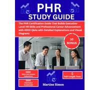 PHR STUDY GUIDE:: The PHR Certification Guide That Builds Executive-Level HR Skills and Professional Career Advancement with 4000 Q&As with Detailed Explanations and Visual Diagrams