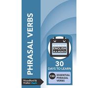 Phrasal Verbs: 30 days to learn 150 essential phrasal verbs
