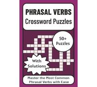 Phrasal Verbs Crossword Puzzles: Fun English Crossword Puzzles for ESL Learners, Students, and Teachers | Master Phrasal Verbs, Expand Vocabulary, and Improve Everyday Communication