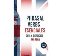 PHRASAL VERBS ESENCIALES.: Guía y ejercicios.