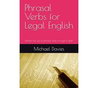 Phrasal Verbs for Legal English: Key phrasal verbs for lawyers and law students