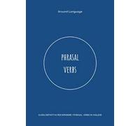 Phrasal Verbs. Guida definitiva per imparare i phrasal verbs in inglese