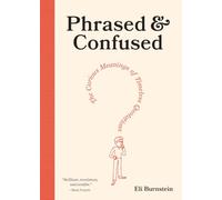 Phrased and Confused: The Curious Meanings of Timeless Quotations
