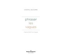 Phraser les vagues: Virginia Woolf, Les Vagues