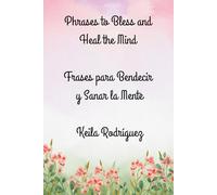 Phrases to Bless and Heal the Mind: Frases para Bendecir y Sanar la Mente