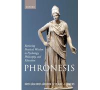 Phronesis: Retrieving Practical Wisdom in Psychology, Philosophy, and Education