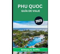 Phu Quoc GUÍA DE VIAJE 2025: Donde se encuentran los atardeceres, la brisa marina y las historias jamás contadas