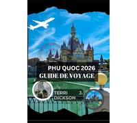PHU QUOC GUIDE DE VOYAGE 2026: Phu Quoc à la découverte : un guide complet du paradis côtier du Vietnam
